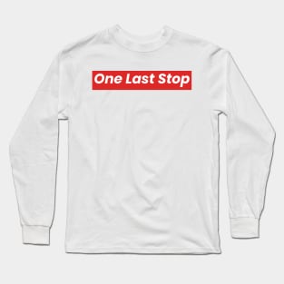 One Last Stop Long Sleeve T-Shirt